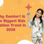 Why Comfort Is the Biggest Kids Fashion Trend in 2026